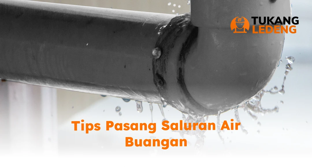 Tips Pasang Saluran Air Buangan yang Benar