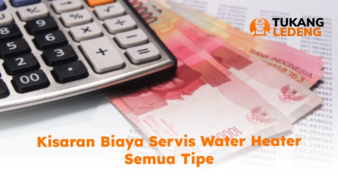 Kisaran Biaya Servis Water Heater Semua Tipe