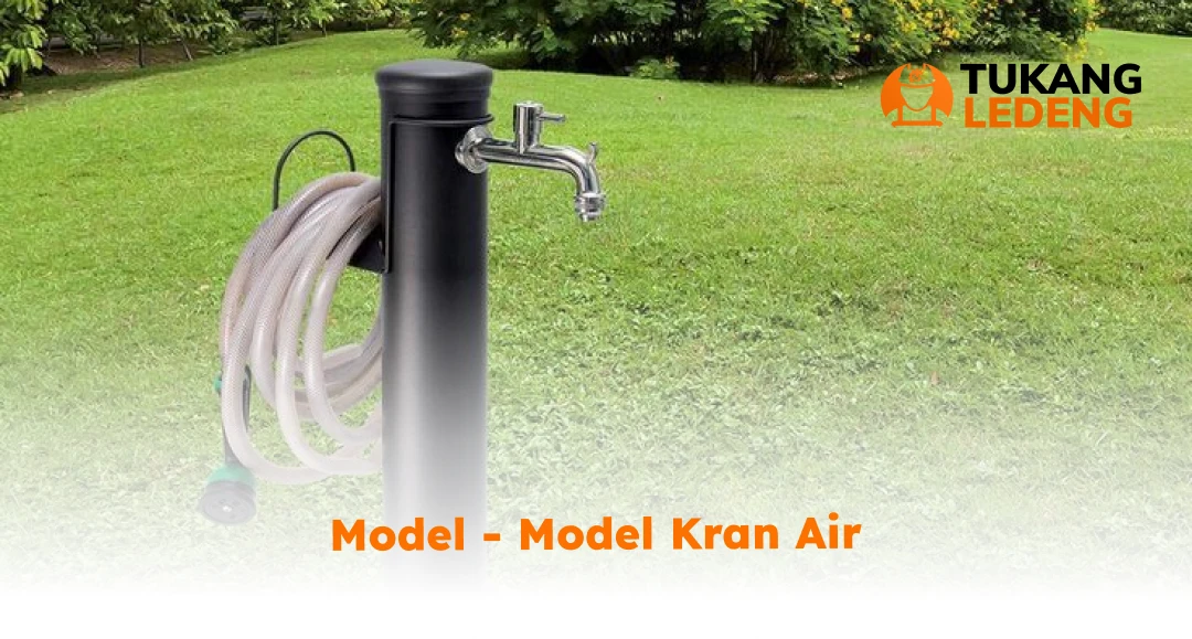 Model-Model Tips Pilih Keran Air Taman Berkualitas