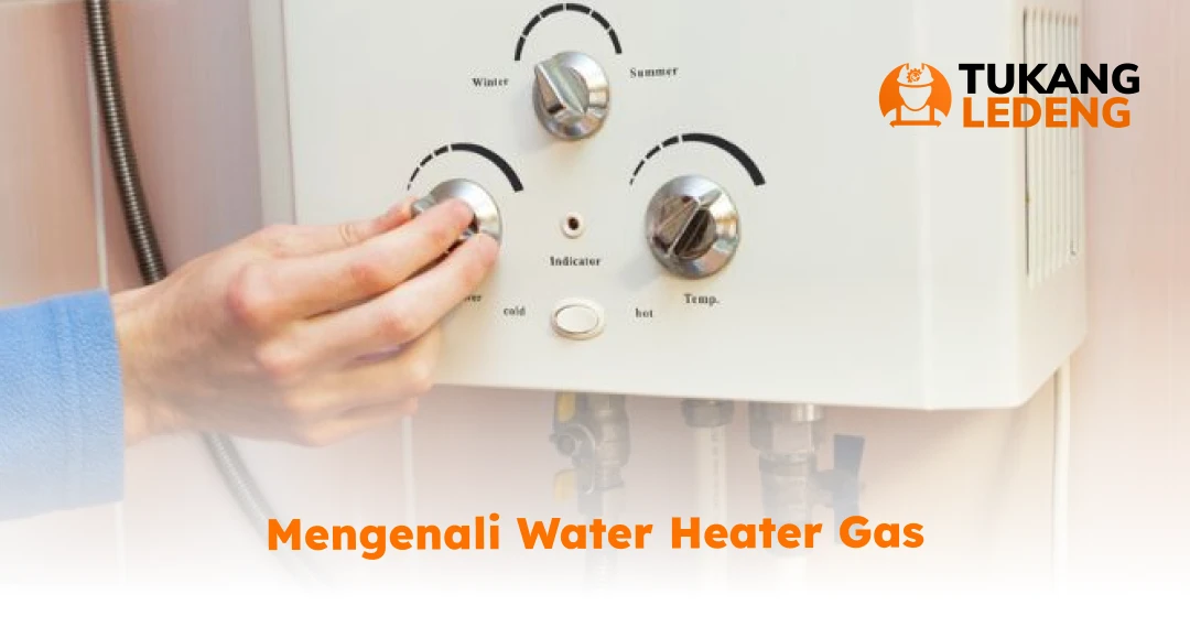 Mengenali Water Heater Gas