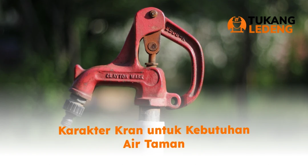 Karakter Tips Pilih Keran Air Taman yang Tepat