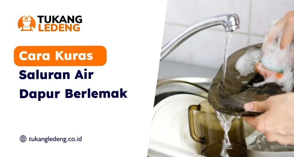 Tips Cara Kuras Saluran Air Dapur Preventif