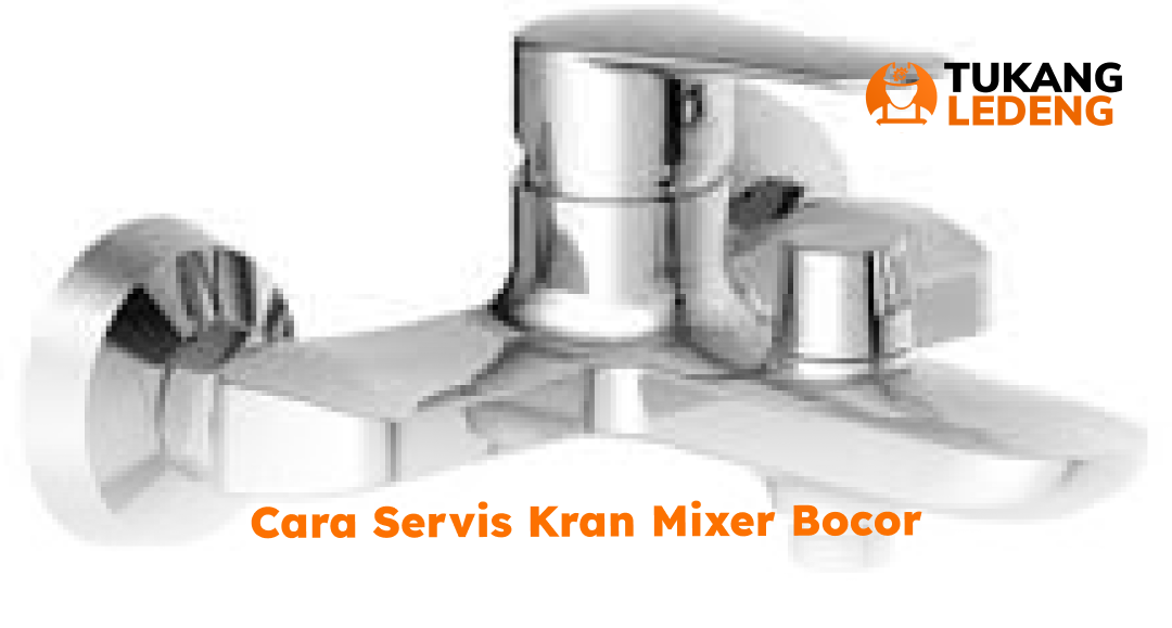 2. Cara Servis Kran Mixer Bocor