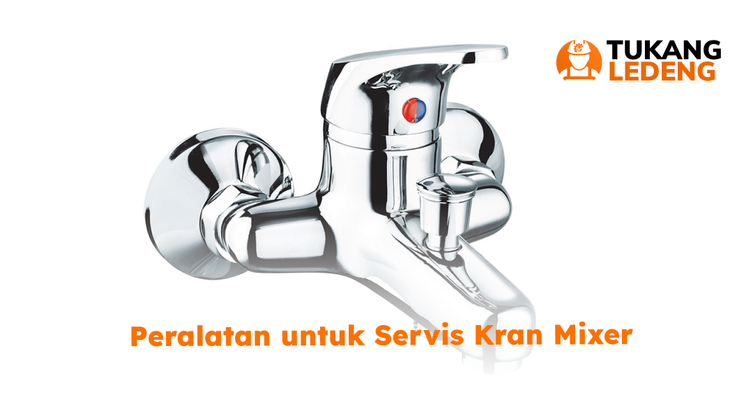 3. Peralatan untuk Servis Kran Mixer