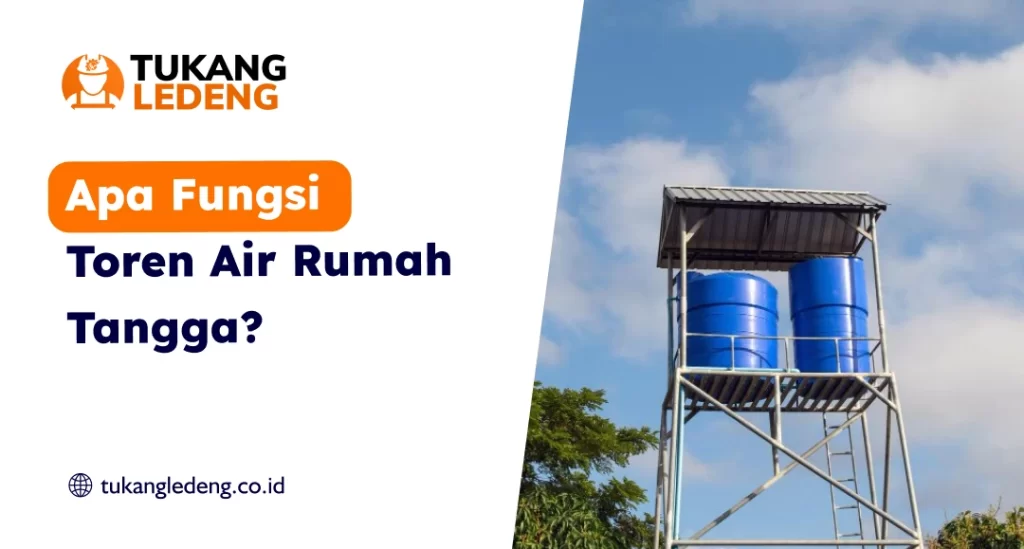 Apa Fungsi Toren Air Rumah Tangga?