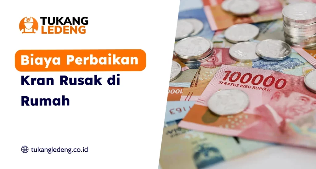 Biaya Perbaikan Kran Rusak di Rumah