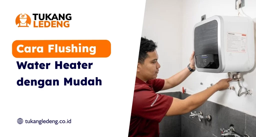 Cara Flushing Water Heater dengan Mudah
