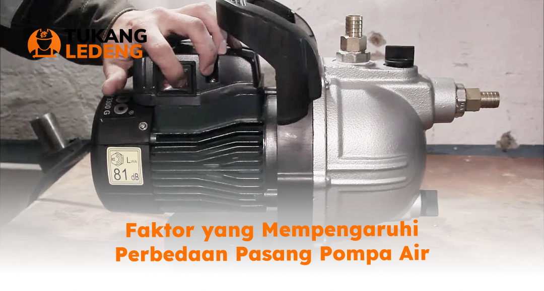 Faktor yang Mempengaruhi Perbedaan Pasang Pompa Air