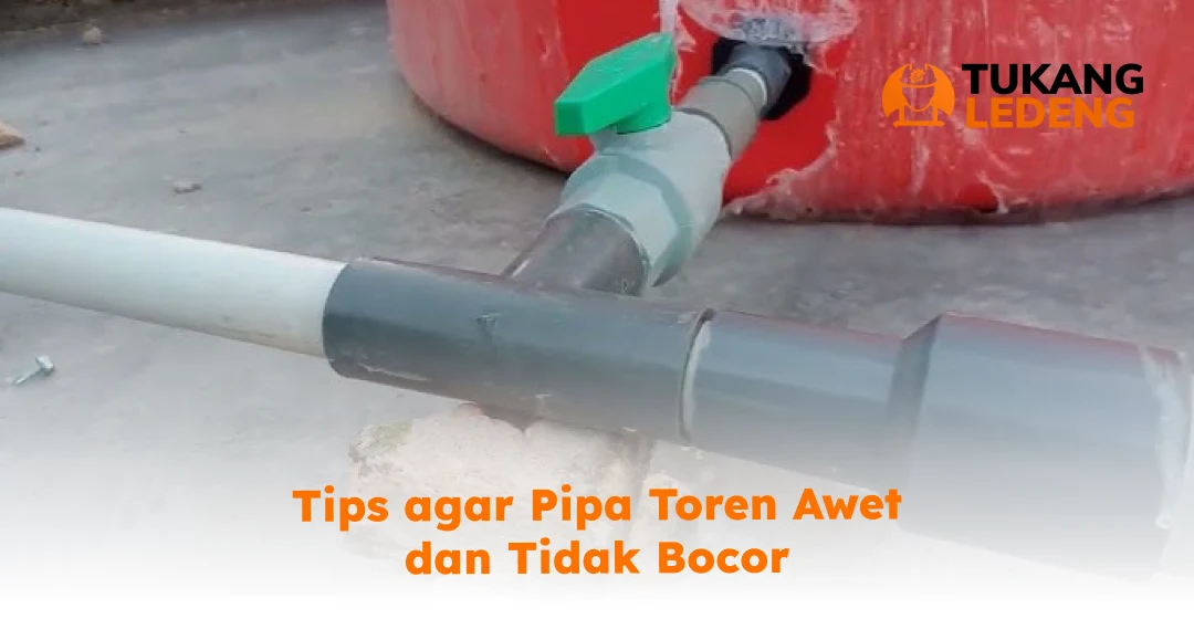 Tips agar Pipa Toren Awet dan Tidak Bocor
