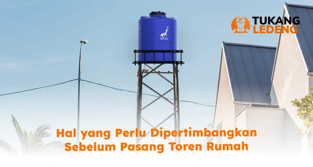 Hal yang Perlu Dipertimbangkan Sebelum PasanG Toren Rumah
