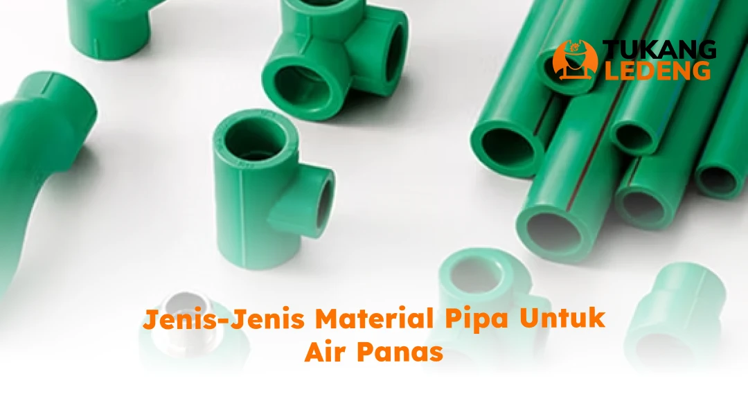 Jenis-Jenis Material Pipa untuk Air Panas