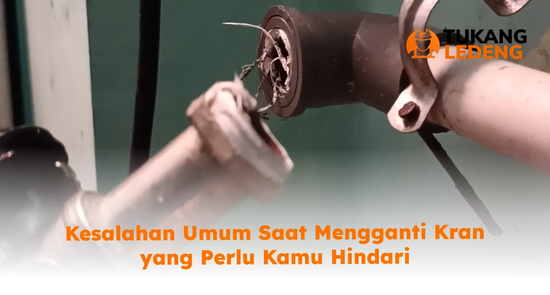 Kesalahan Umum Saat Mengganti Kran yang Perlu Kamu Hindari