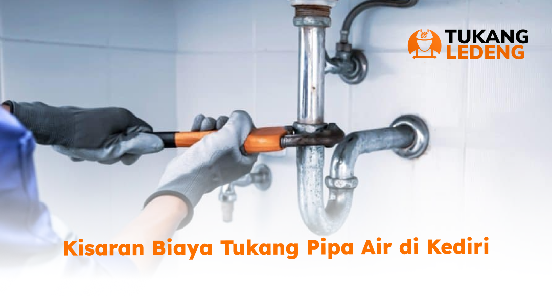 Kisaran Biaya Tukang Pipa Air di Kediri