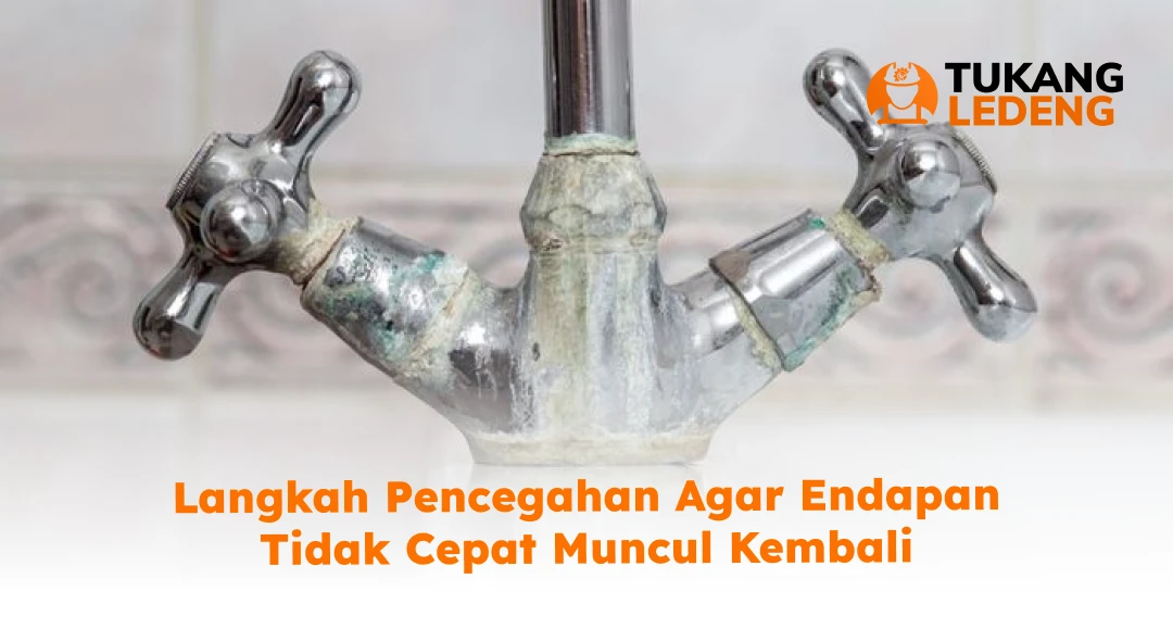 Langkah Pencegahan Agar Endapan Tidak Cepat Muncul Kembali