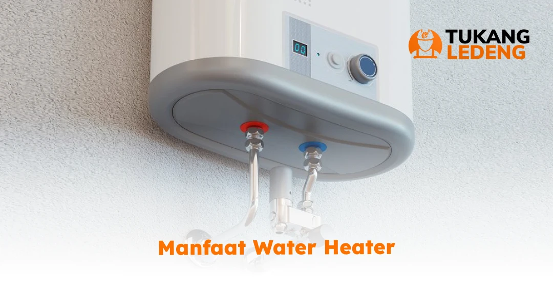 Manfaat Water Heater