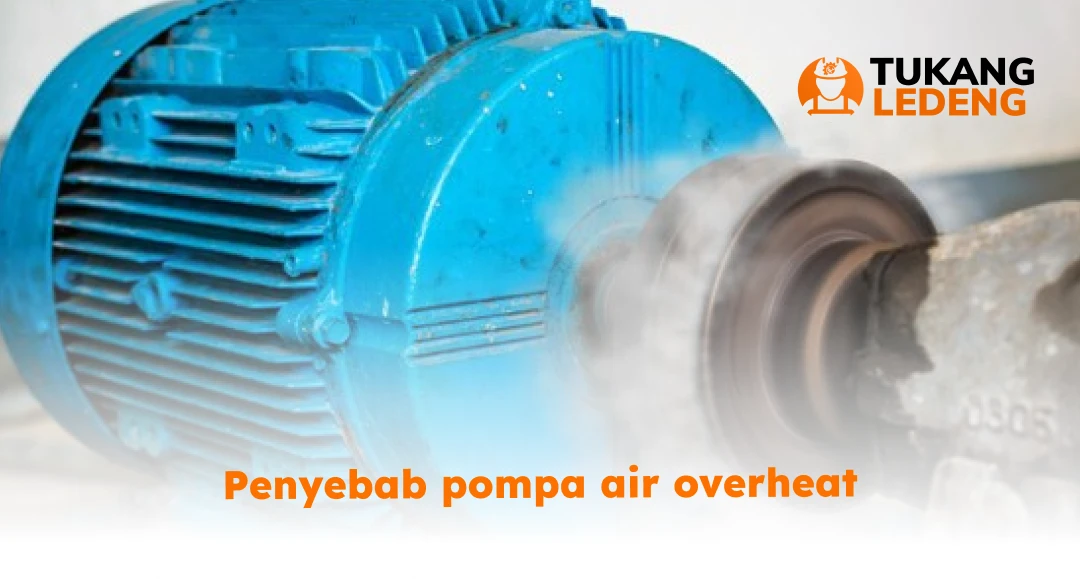 Penyebab Pompa Air Overheat