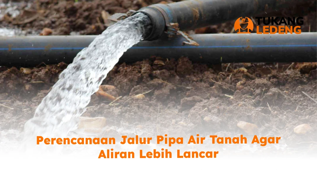 Perencanaan Jalur Pipa Air Tanah agar Aliran Lebih Lancar
