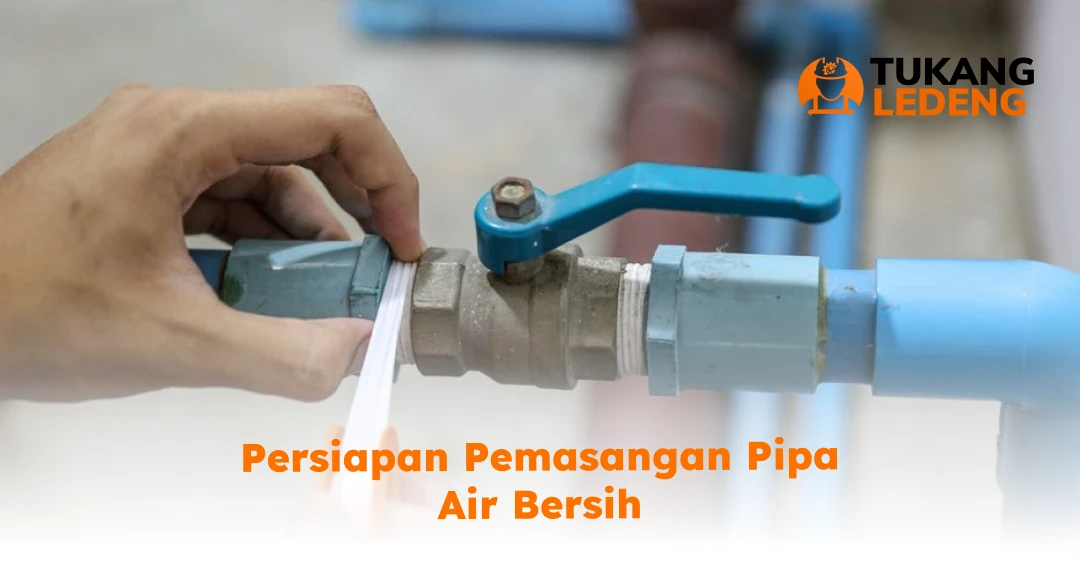 Persiapan Pemasangan Pipa Air Bersih