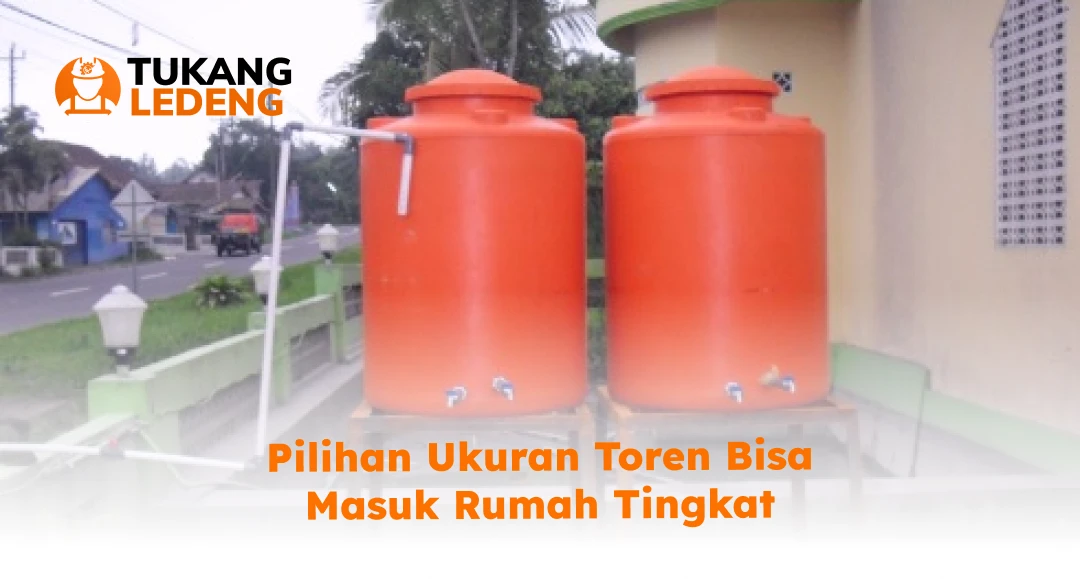 Pilihan Ukuran Toren Bisa Masuk Rumah Tingkat