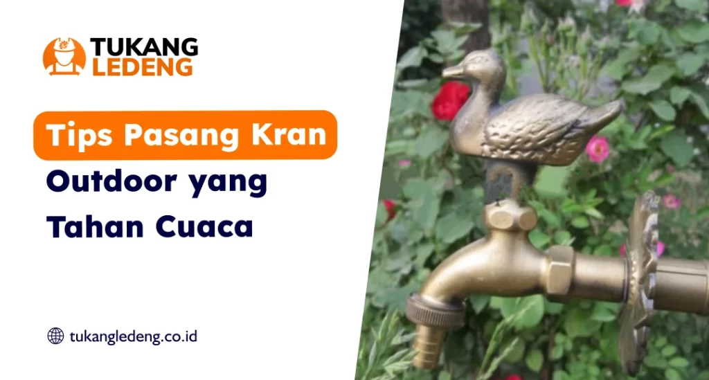 Tips Pasang Kran Outdoor yang Tahan Cuaca
