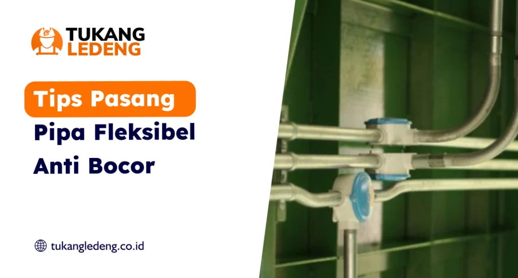 Tips Pasang Pipa Fleksibel Anti Bocorrr
