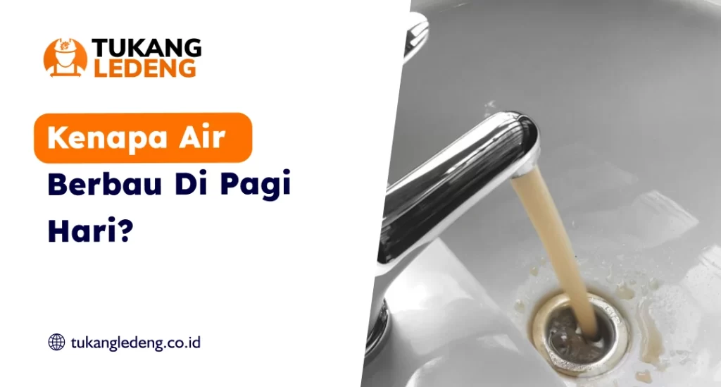 Kenapa Air Berbau Di Pagi Hari