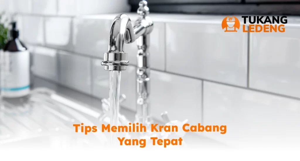 Tips Memilih Kran Cabang yang Tepat