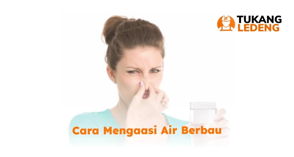 Cara Mengatasi Air Berbau