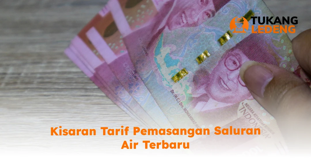 Kisaran Tarif Pemasangan Saluran Air Terbaru