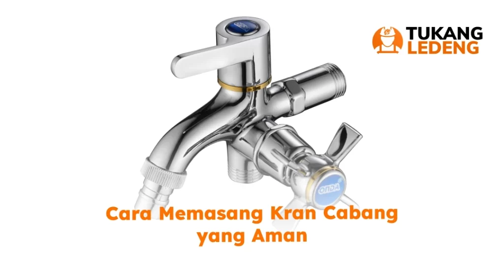 Cara Memasang Kran Cabang yang Aman