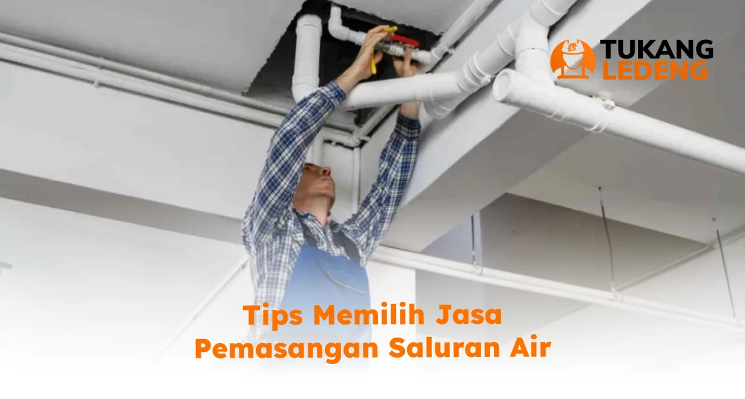 Tips Memilih Jasa Pemasangan Saluran Air