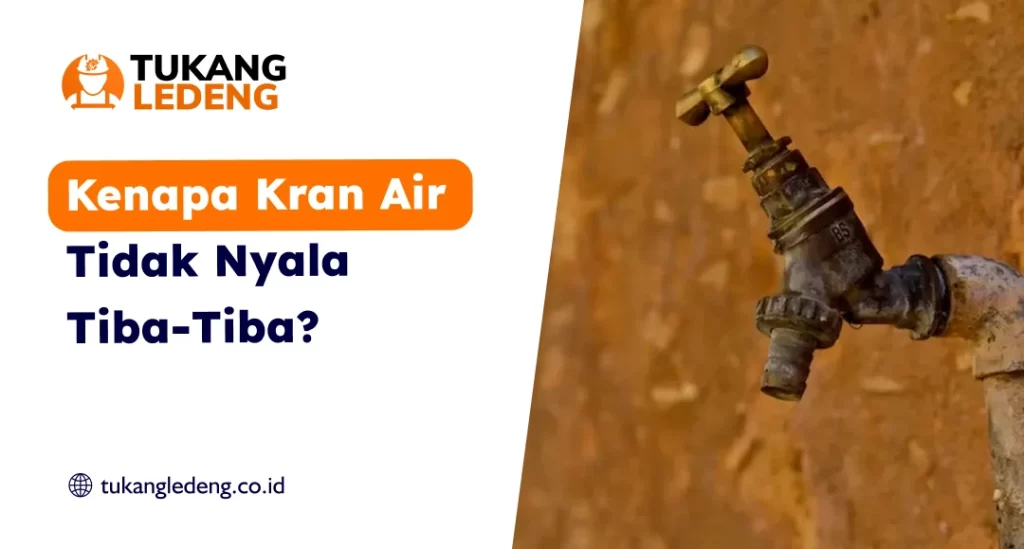 Kenapa Kran Air Tidak Nyala Tiba-Tiba?