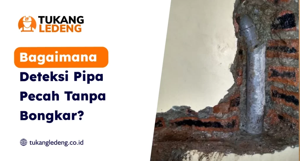 Bagaimana Deteksi Pipa Pecah Tanpa Bongkar?