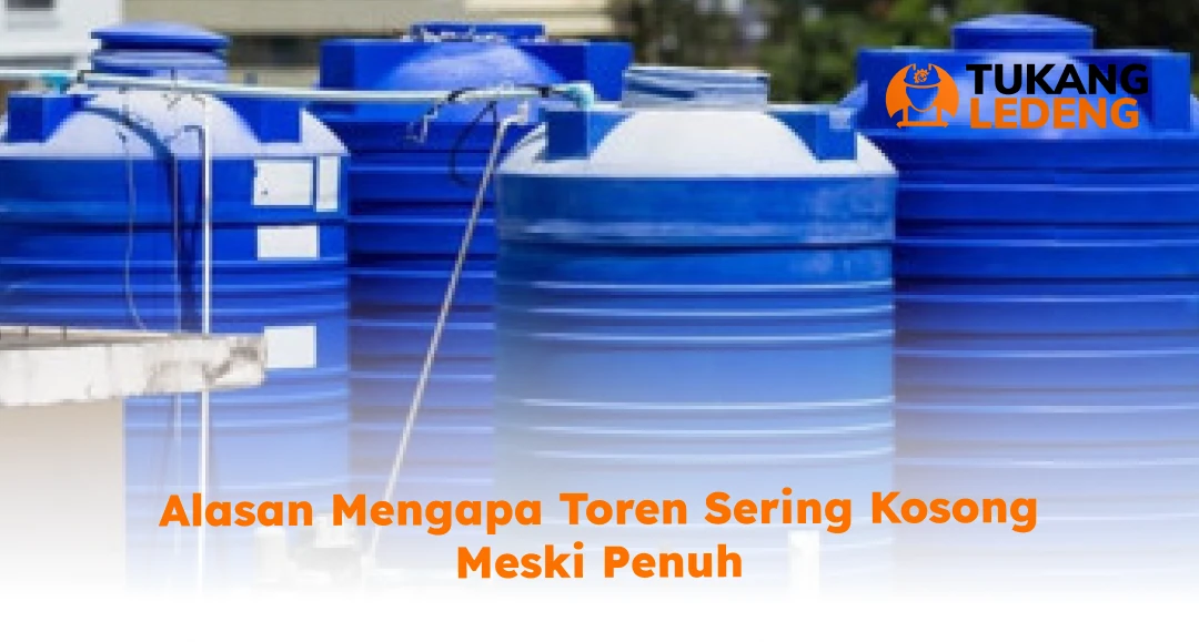 Alasan Mengapa Toren Sering Kosong Meski Penuh