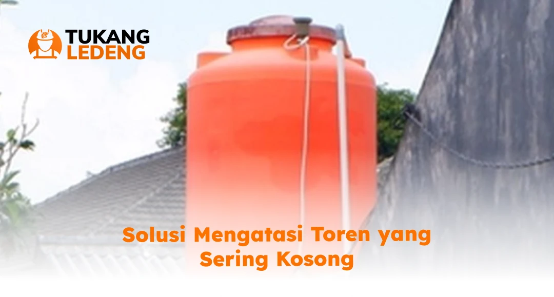 Solusi Mengatasi Toren yang Sering Kosong