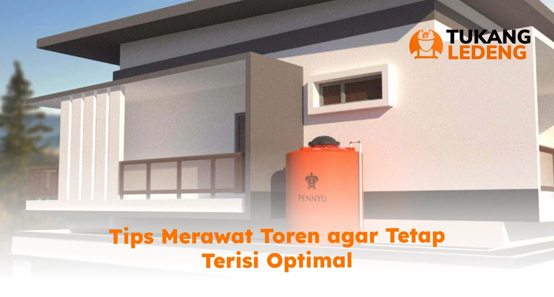 Tips Merawat Toren agar Tetap Terisi Optimal