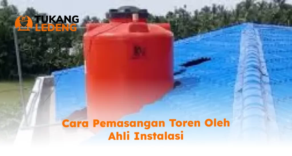Cara Pemasangan Toren Oleh Ahli Instalasi