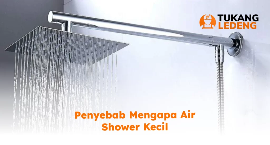 Penyebab Mengapa Air Shower Kecil