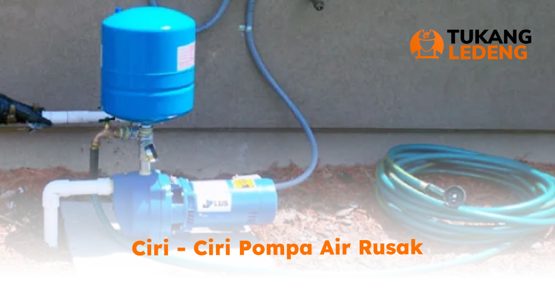 1. Ciri - Ciri Pompa Air Rusak