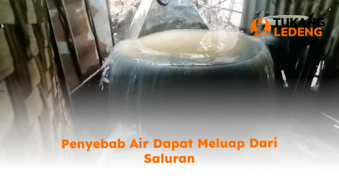 1. Penyebab Air Dapat Meluap dari Saluran