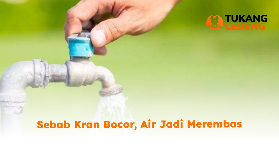 1. Sebab Kran Bocor, Air Jadi Merembas