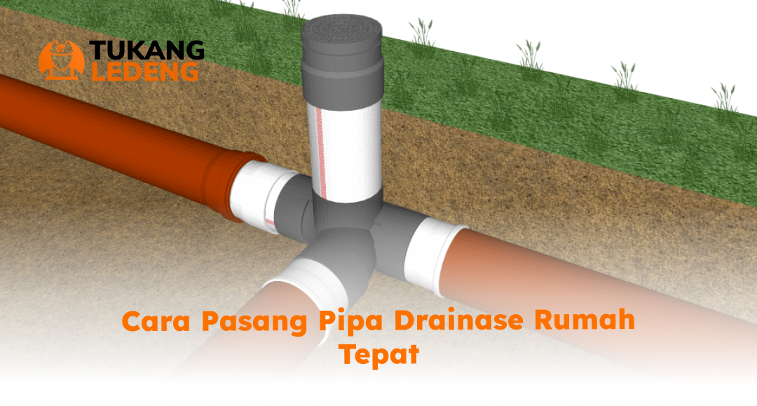 2. Cara Pasang Pipa Drainase Rumah Tepat