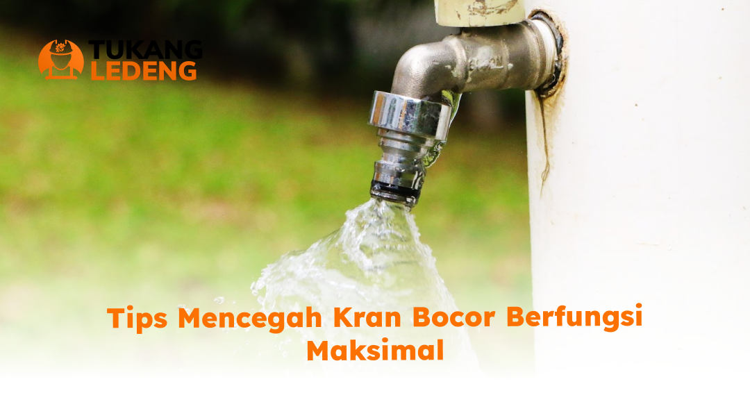 2. Tips Mencegah Kran Bocor Berfungsi Maksimal