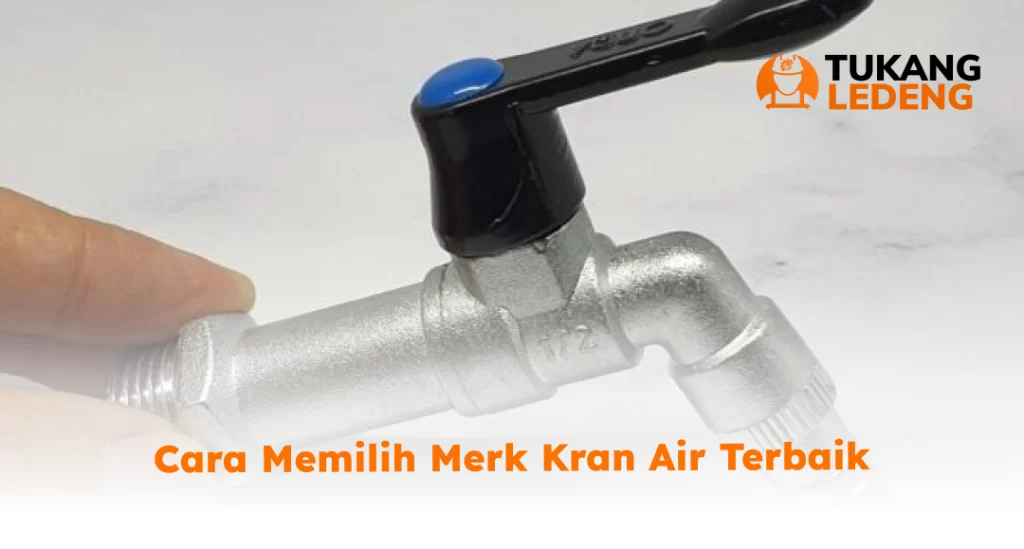 Cara Memilih Merk Kran Air Terbaik