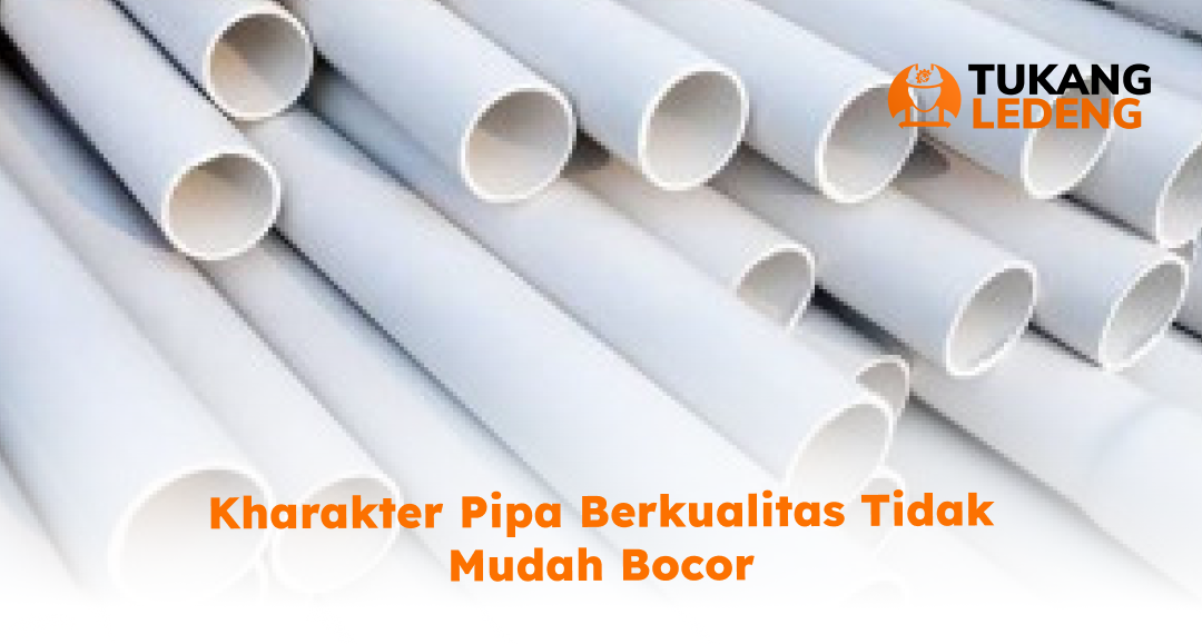 3. Kharakter Pipa Berkualitas Tidak Mudah Bocor