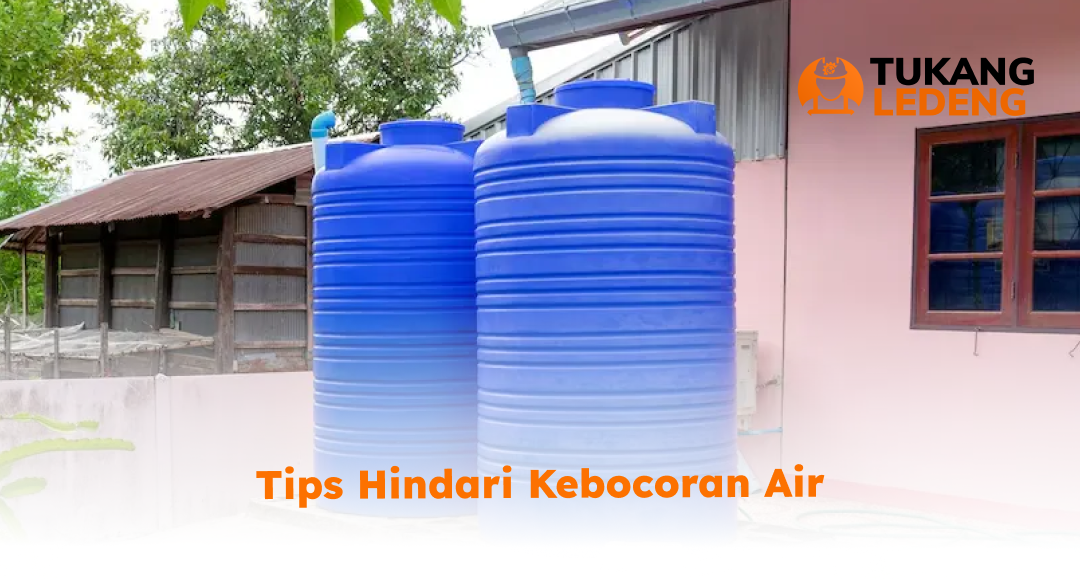 3. Tips Hindari Kebocoran Air