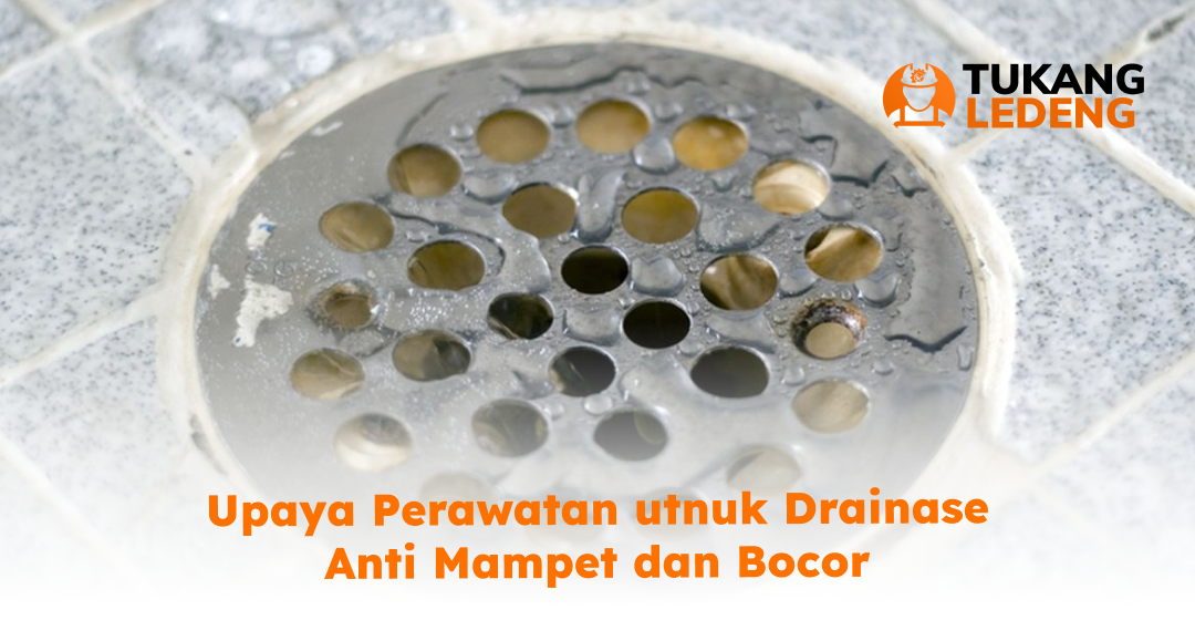 3. Upaya Perawatan utnuk Drainase Anti Mampet dan Bocor