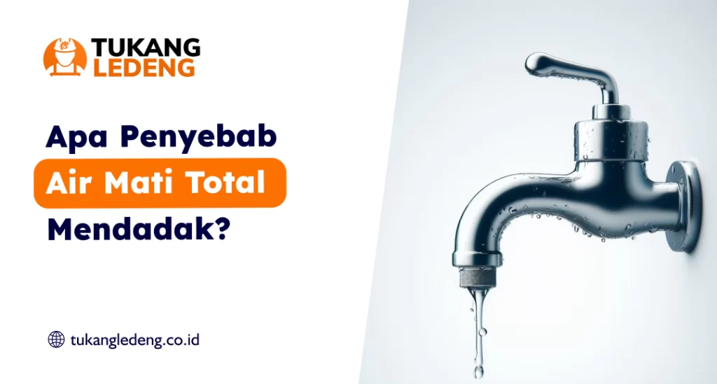 Apa Penyebab Air Mati Total Mendadak?