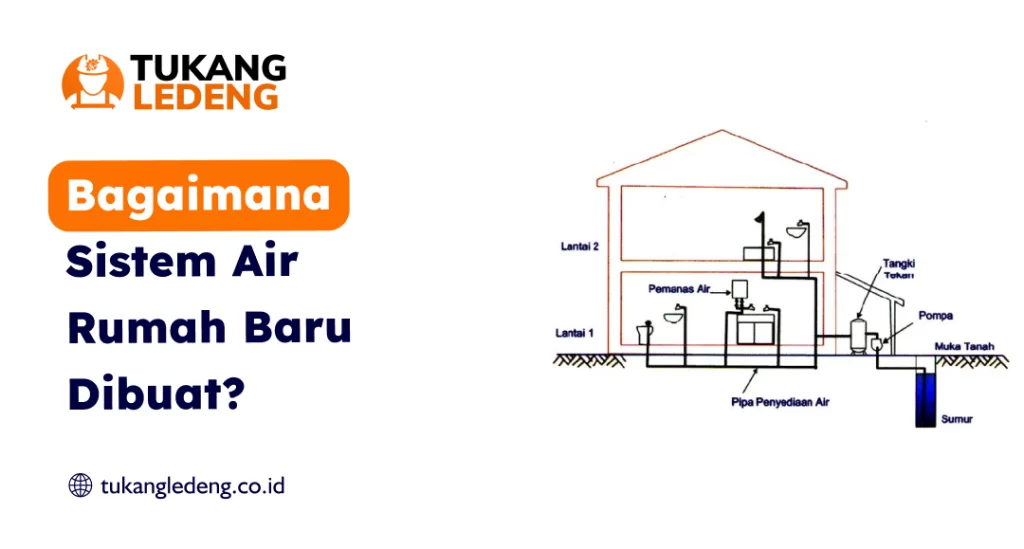 Bagaimana Sistem Air Rumah Baru Dibuat