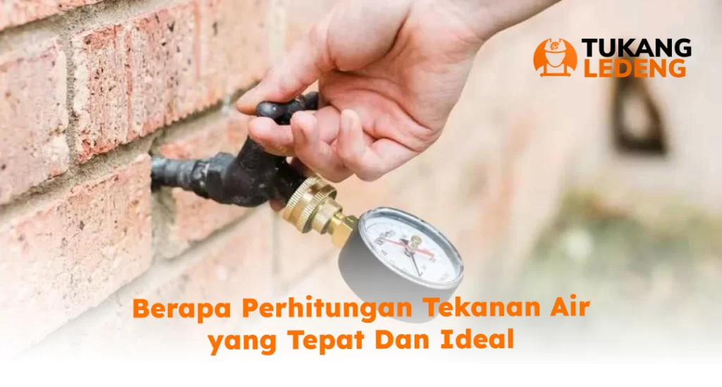 Berapa Perhitungan Tekanan Air Yang Tepat Dan Ideal